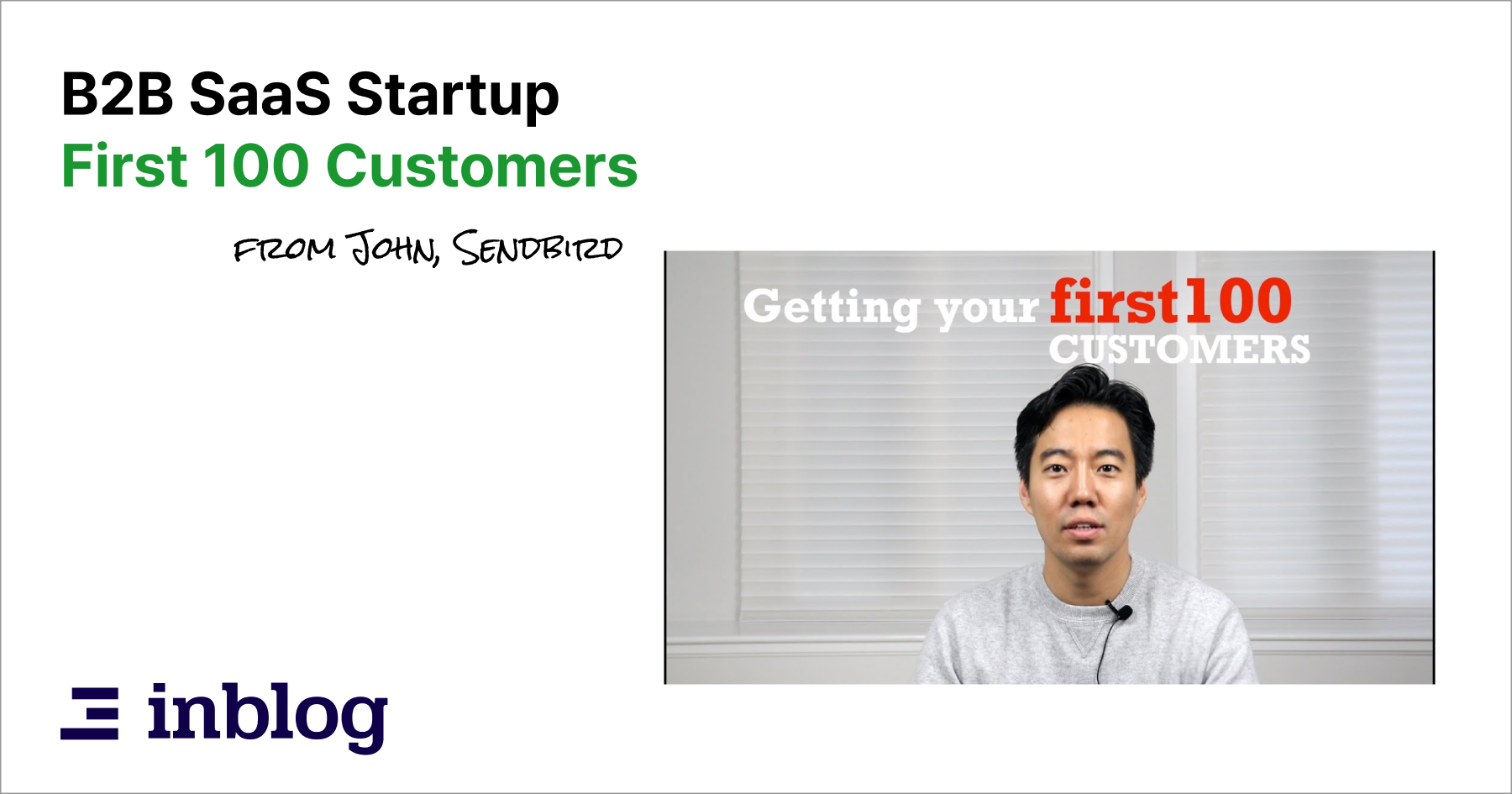 Building your first 100 customers for your B2B SaaS startup