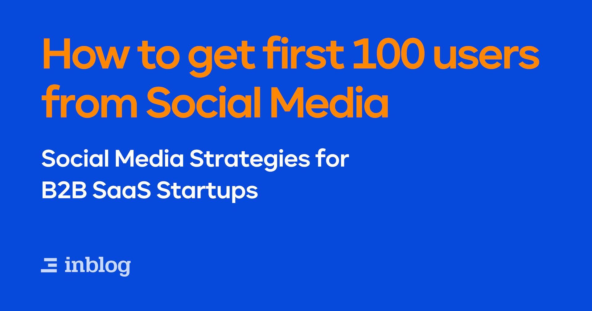 How to get First 100 Users from Social Media