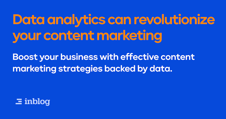 How data analytics can revolutionize your content marketing approach