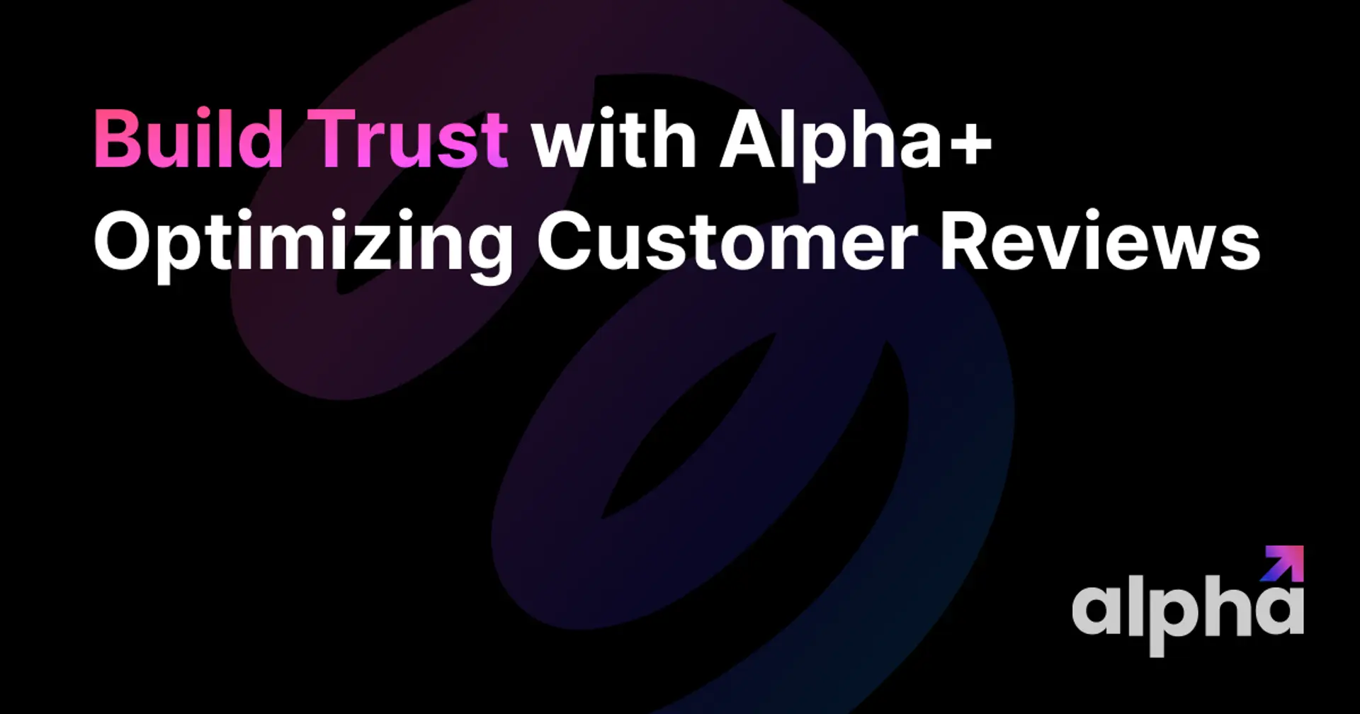 Build Trust with Alpha+: Optimizing Customer Reviews on Your Shopify Store