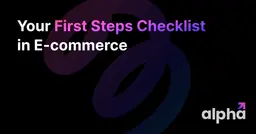 Your First Steps Checklist in E-commerce