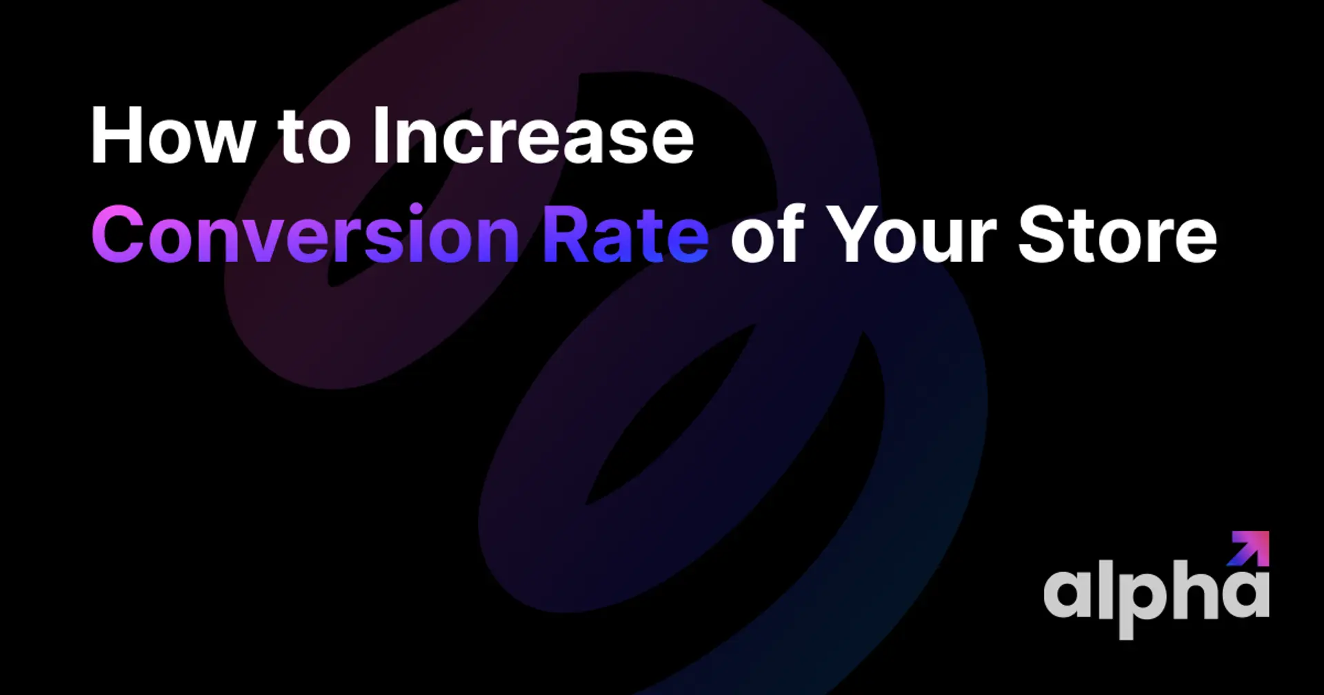 How to Increase Conversion Rate of Your Shopify Store