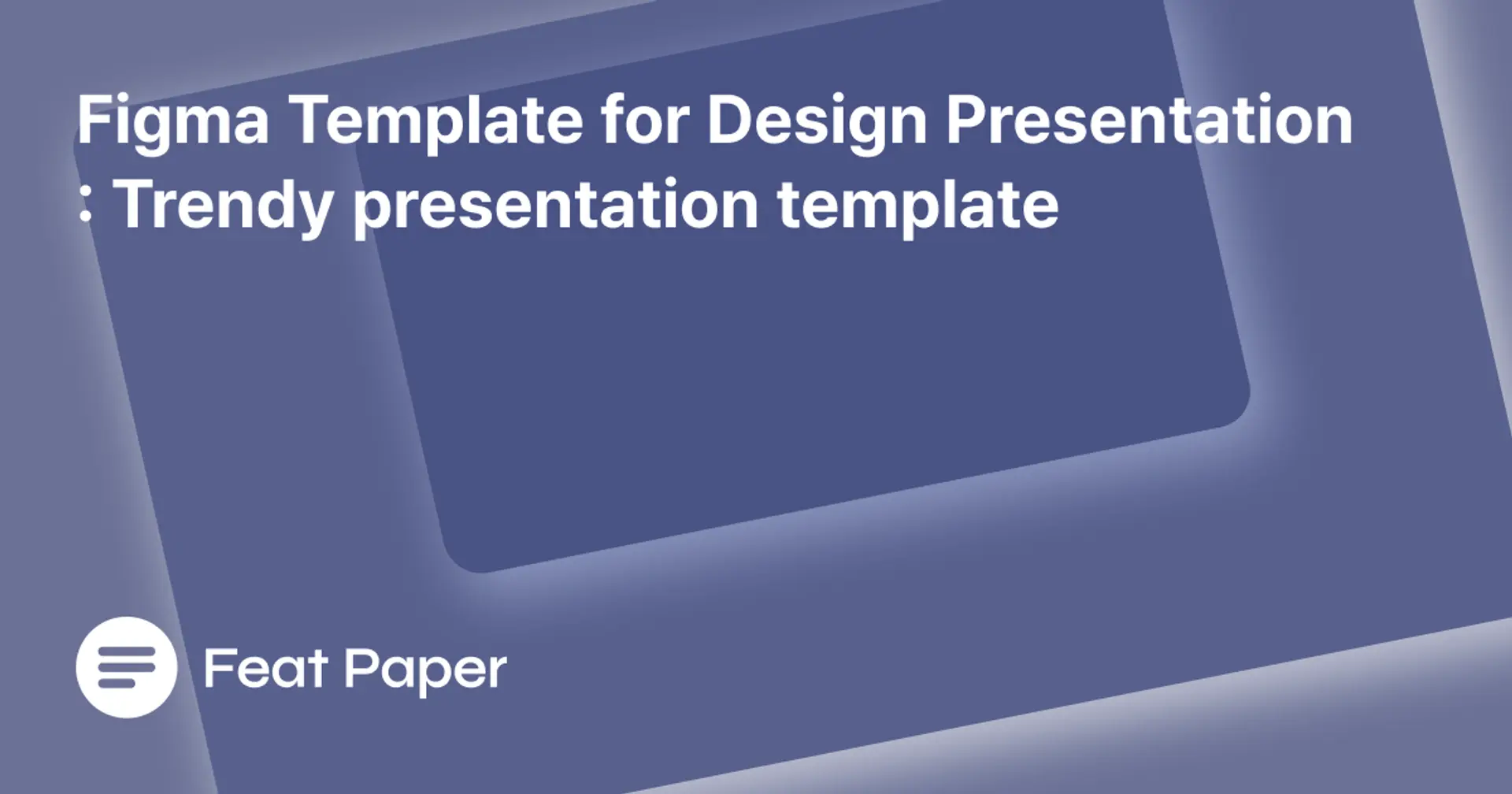 Figma Template for Design Presentation : Trendy Figma Template