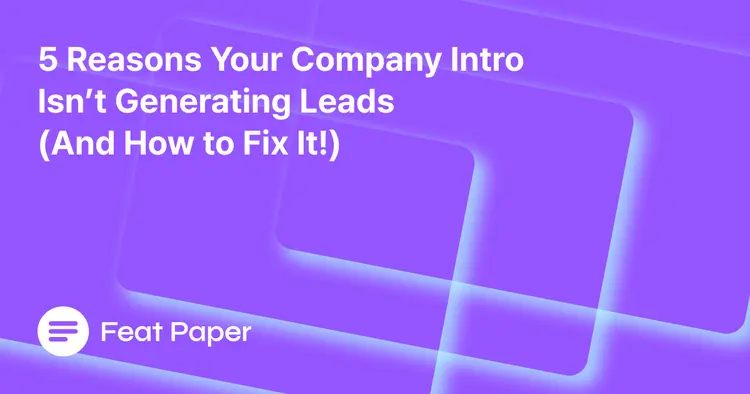 5 Reasons Your Company Introduction Isn't Generating Leads (And How to Fix It!)