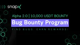 SnapX Alpha 2.0 Bug Bounty Program: 10,000 USDT in Rewards