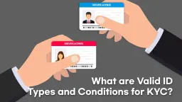 Valid ID Types and Conditions for KYC 