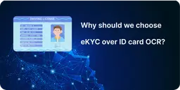 Why should we choose eKYC over ID card OCR?