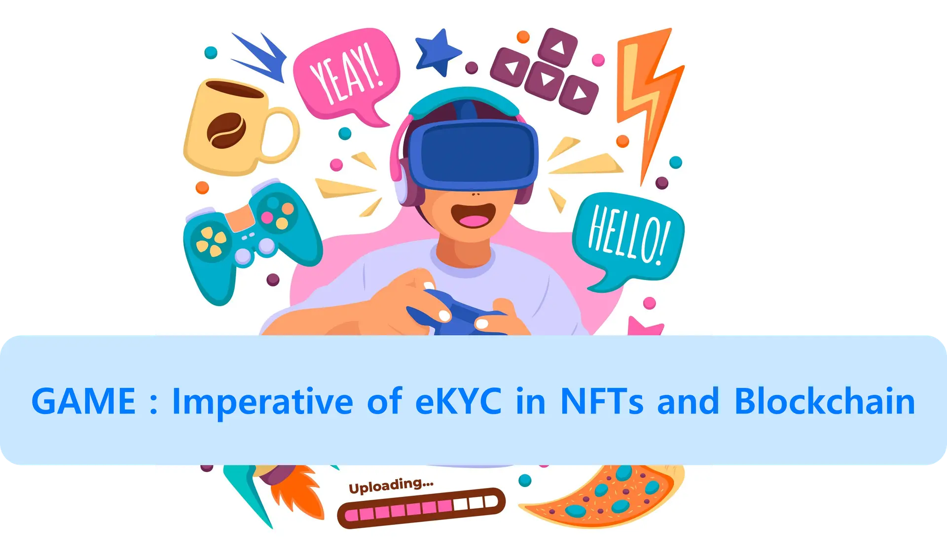 The Imperative of eKYC in NFTs and Blockchain Services: A Spotlight on Game Industry