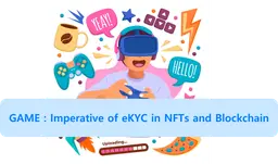 The Imperative of eKYC in NFTs and Blockchain Services: A Spotlight on Game Industry