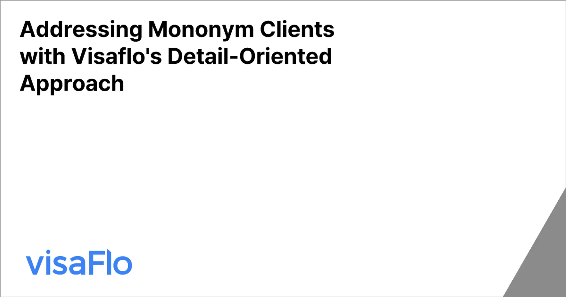 Addressing Mononym Clients with Visaflo's Detail-Oriented Approach