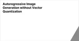 Autoregressive Image Generation without Vector Quantization