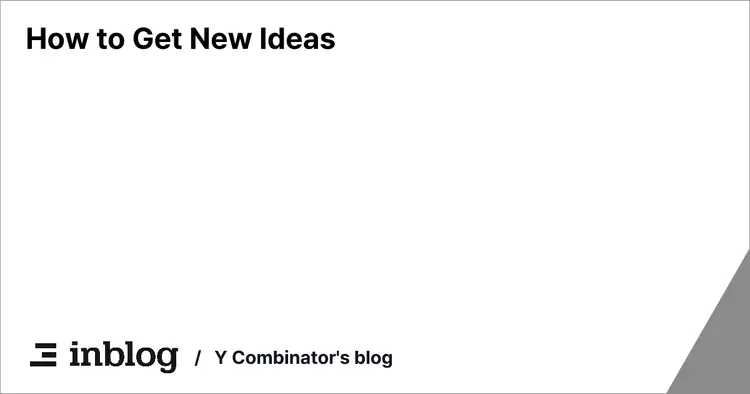 How to Get New Ideas