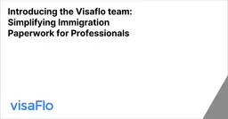 Introducing the Visaflo team: Simplifying Immigration Paperwork for Professionals 