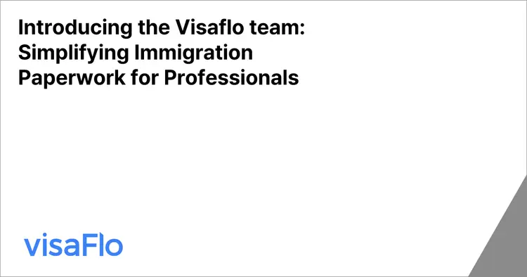 Introducing the Visaflo team: Simplifying Immigration Paperwork for Professionals 