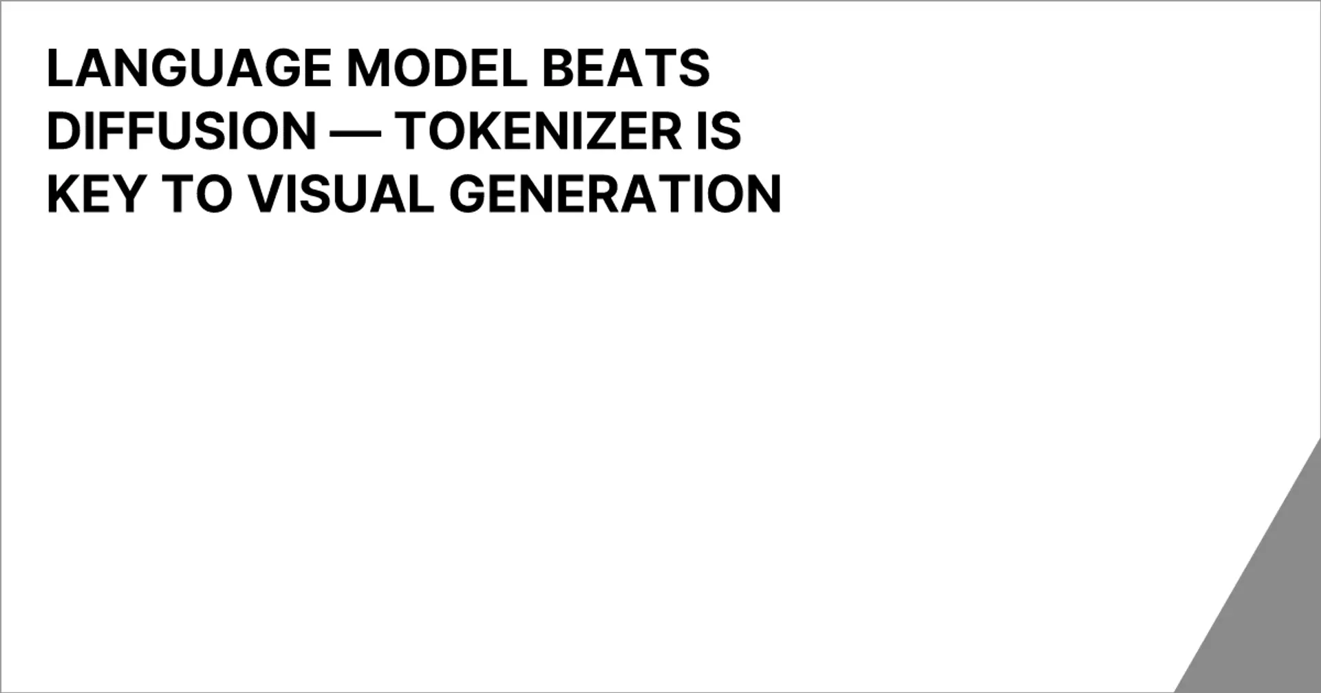 LANGUAGE MODEL BEATS DIFFUSION — TOKENIZER IS KEY TO VISUAL GENERATION