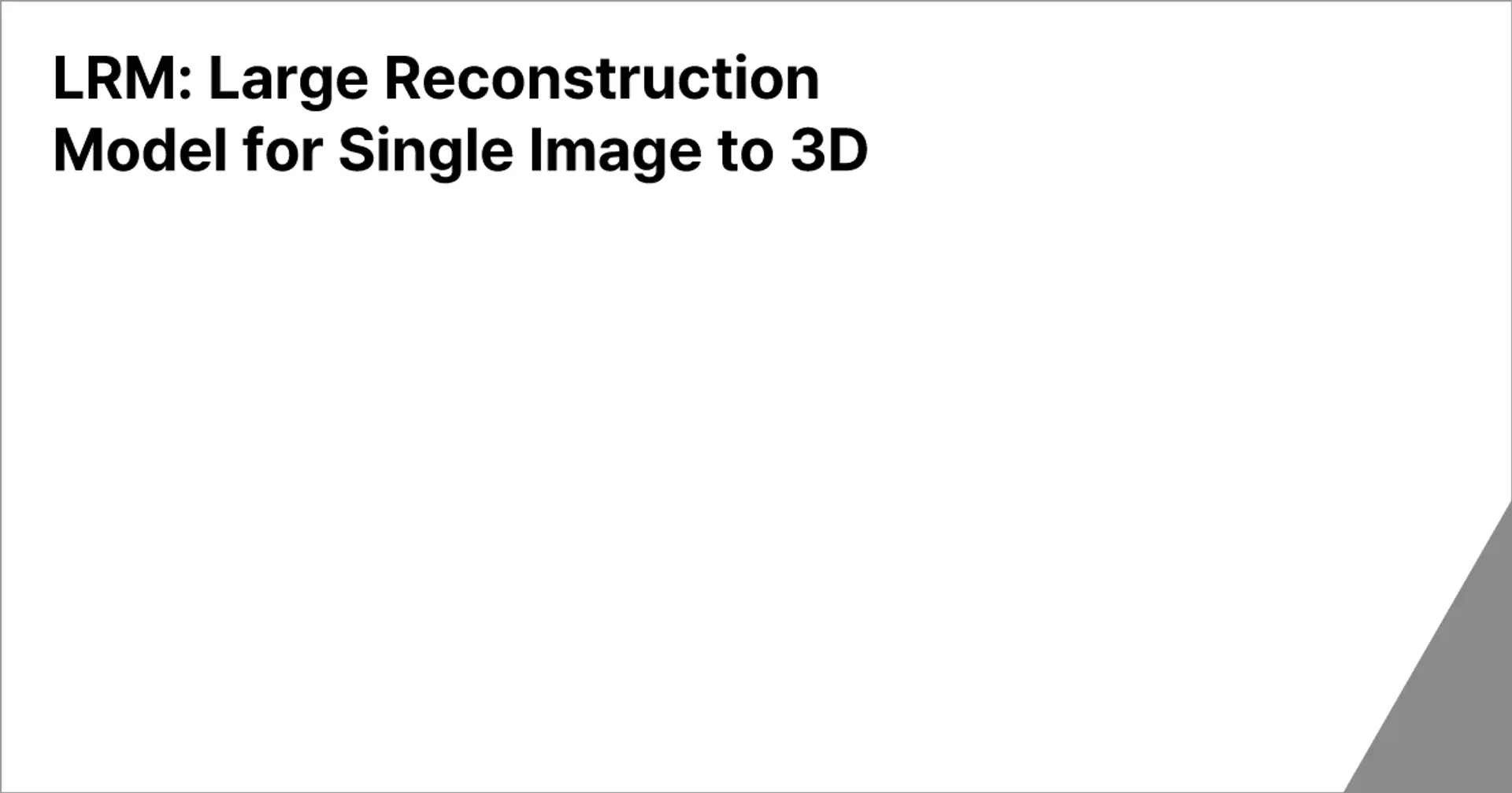 LRM: Large Reconstruction Model for Single Image to 3D