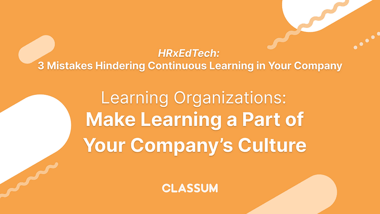 Learning Organizations: Make Learning a Part of Your Company’s Culture