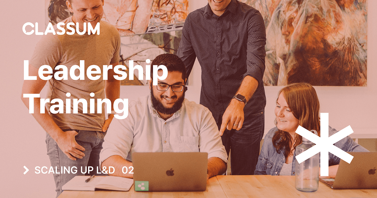 Scaling Up L&D: Leadership Training Done Right — An Ultimate Guide.