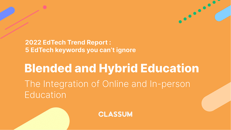 Blended and Hybrid Education, the Integration of Online and In-person Education