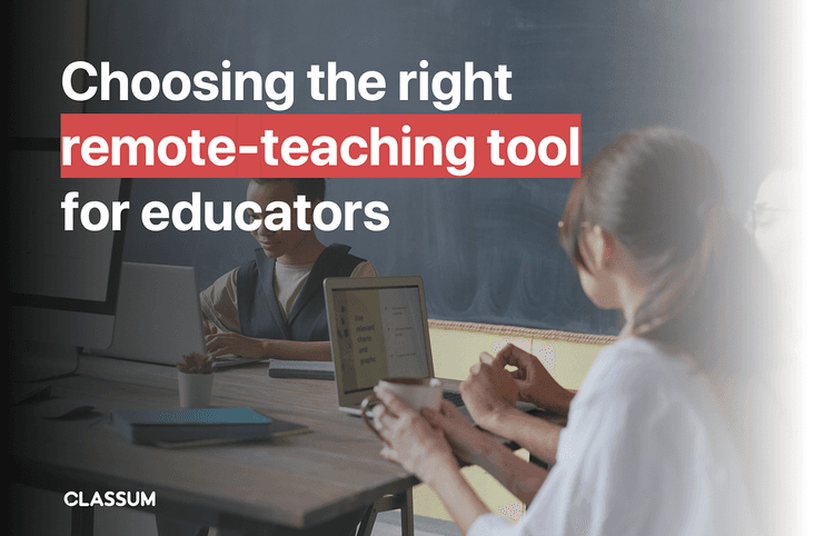 Choosing the right remote-teaching tool for educators | by Churry | CLASSUM Global | Medium