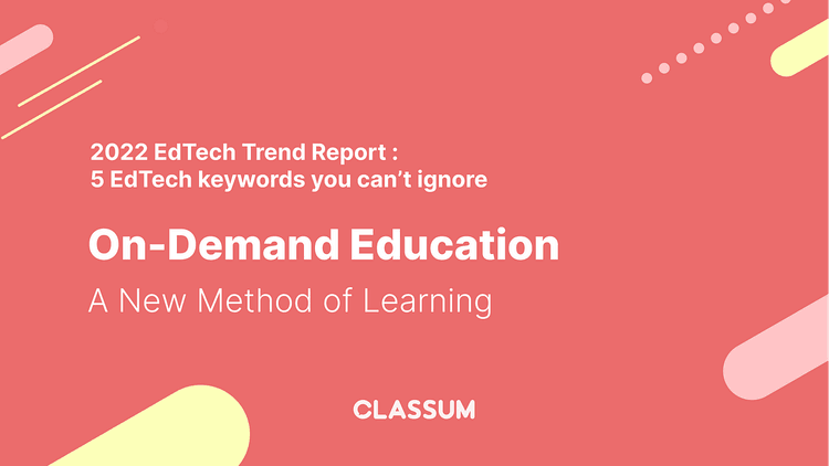 On-demand Education, A New Method of Learning