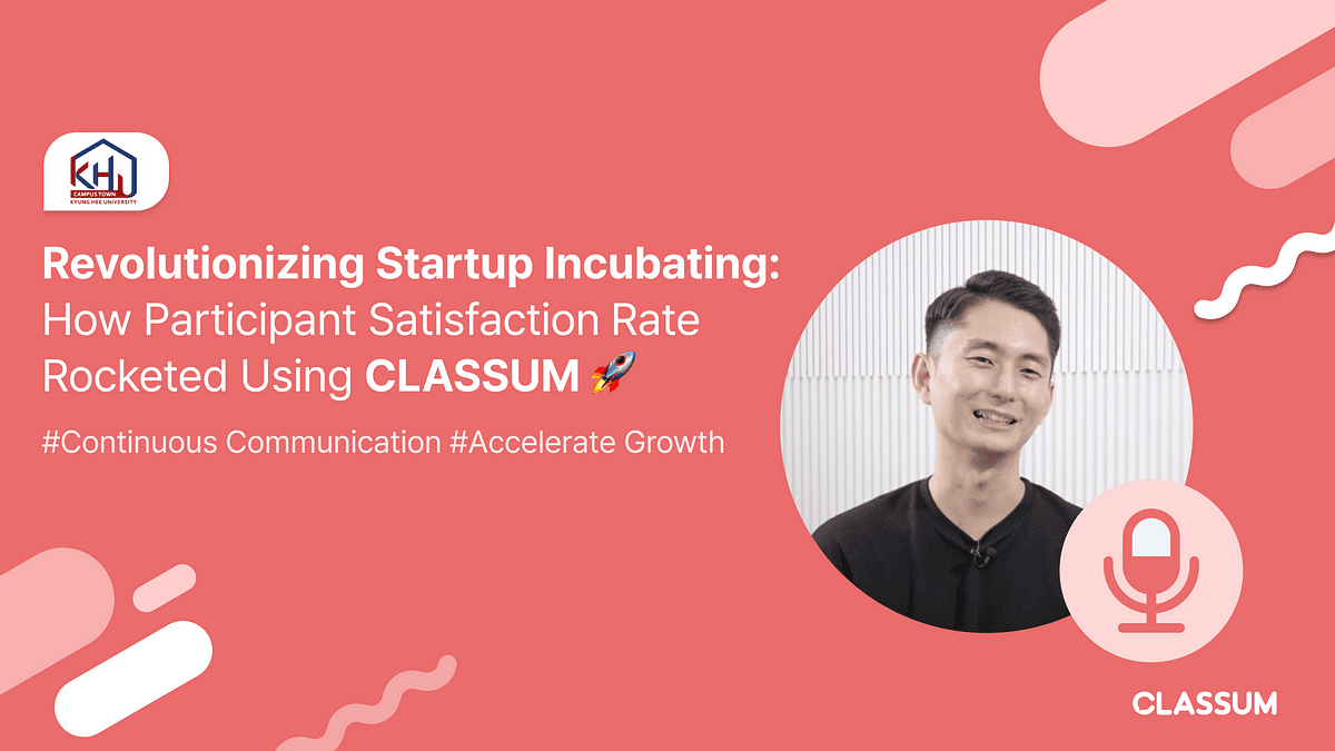 Revolutionizing Startup Incubating: How Participant Satisfaction Rate Rocketed Using CLASSUM