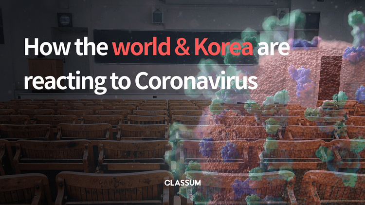 How the world & Korea are reacting to Coronavirus