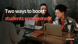 Two ways to boost student engagement in your classroom