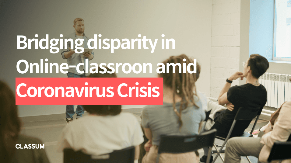 Bridging disparity in online classroom amid Coronavirus crisis