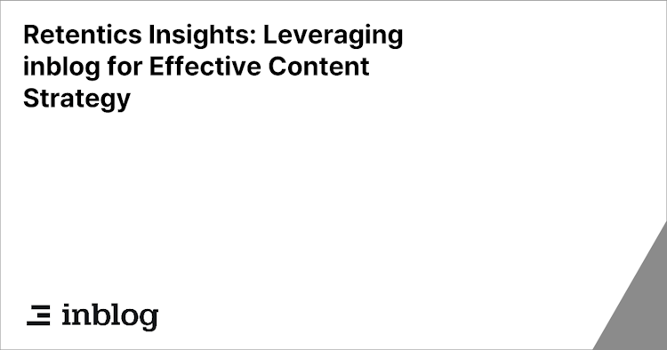 Retentics Insights: Leveraging inblog for Effective Content Strategy