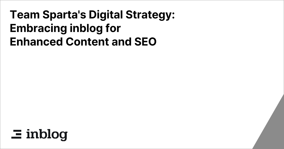 Team Sparta's Digital Strategy: Embracing inblog for Enhanced Content and SEO