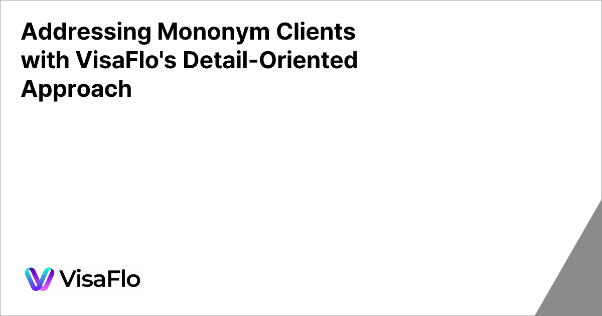 Addressing Mononym Clients with VisaFlo's Detail-Oriented Approach ...